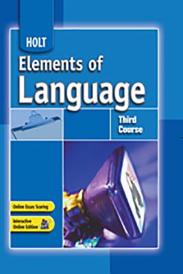 Elements of Language: Student Edition Third Course 2007 - Holt Rinehart and Winston (Prepared for publication by)