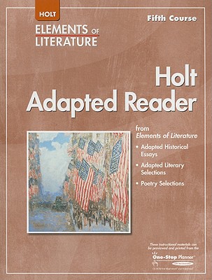 Elements of Literature: Adapted Reader Grade 11 Fifth Course - Holt Rinehart and Winston (Prepared for publication by)