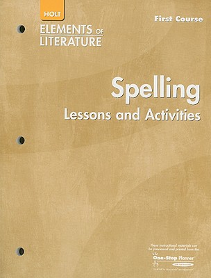 Elements of Literature: Spelling Lessons and Activities Grade 7 First Course - Holt Rinehart and Winston (Prepared for publication by)