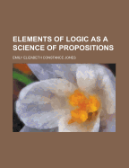 Elements of Logic as a Science of Propositions