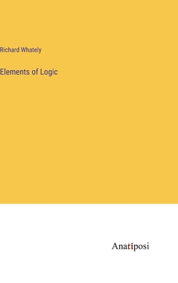 Elements of Logic - Whately, Richard
