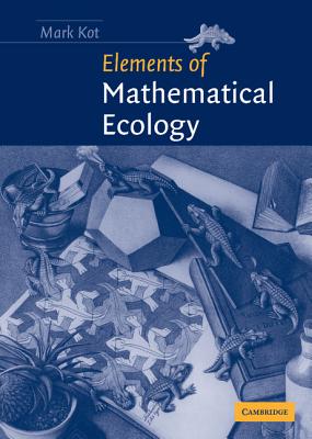 Elements of Mathematical Ecology - Kot, Mark