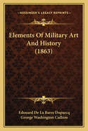 Elements Of Military Art And History (1863)