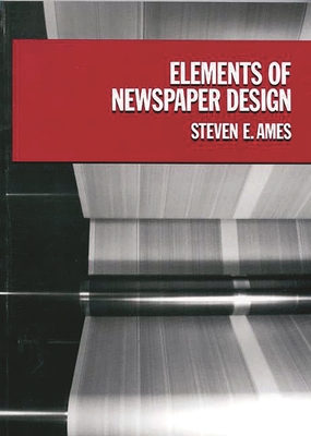 Elements of Newspaper Design - Ames, Steve