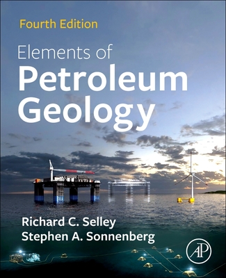 Elements of Petroleum Geology - Selley, Richard C., and Sonnenberg, Stephen A.