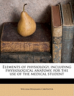 Elements of Physiology, Including Physiological Anatomy, for the Use of the Medical Student