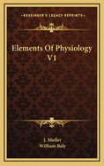 Elements of Physiology V1