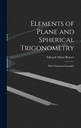 Elements of Plane and Spherical Trigonometry: With Numerous Examples