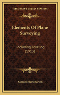 Elements of Plane Surveying: Including Leveling (1913)