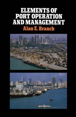 Elements of Port Operation and Management - Branch, Alan