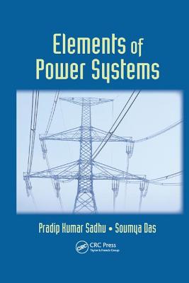 Elements of Power Systems - Sadhu, Pradip Kumar, and Das, Soumya