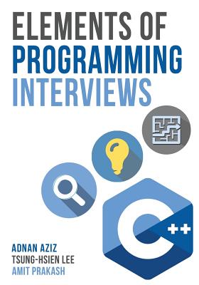 Elements of Programming Interviews: The Insiders' Guide - Lee, Tsung-Hsien, and Prakash, Amit, and Aziz, Adnan