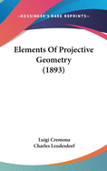 Elements Of Projective Geometry (1893)