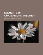 Elements of Quaternions Volume 1