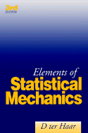 Elements of Statistical Mechanics - Haar, D Ter, and Ter Haar, D, and Ter Harr, D