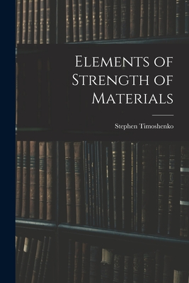 Elements of Strength of Materials - Timoshenko, Stephen 1878-1972
