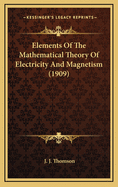 Elements of the Mathematical Theory of Electricity and Magnetism (1909)