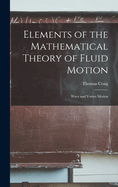 Elements of the Mathematical Theory of Fluid Motion: Wave and Vortex Motion