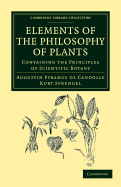 Elements of the Philosophy of Plants: Containing the Principles of Scientific Botany; Nomenclature, Theory of Classification, Phythography; Anatomy, Chemistry, Physiology, Geography, and Diseases of Plants