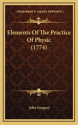 Elements of the Practice of Physic (1774) - Gregory, John