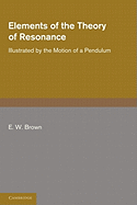 Elements of the Theory of Resonance: Illustrated by the Motion of a Pendulum