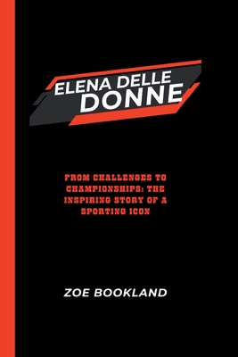 Elena Delle Donne: From Challenges to Championships: The Inspiring Story of a Sporting Icon - Bookland, Zoe