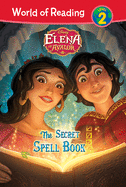 Elena of Avalor: The Secret Spell Book: The Secret Spell Book