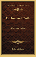 Elephant and Castle: A Reconstruction