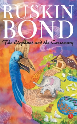 ELEPHANT AND THE CASSOWARY - Bond, Ruskin