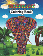 Elephant Coloring Book: A Unique Beautiful Coloring Pages for Teenagers, Toddlers, Tweens, Older Kids, Boys, Girls & Adults