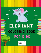 Elephant coloring book for kids ages 2-4: Awesome collection of easy elephant coloring book for kids, toddlers & preschoolers, boys & girls: A Fun Kid coloring book for beginners: book for dolphin lovers.