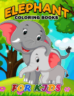 Elephant Coloring Book for Kids: Easy Activity Book for Boys, Girls and Toddlers