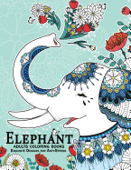 Elephant coloring books for adults: An Adult Coloring Book with Elephant and Mandala doodle Designs