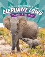 Elephant Cows: Heads of the Herd
