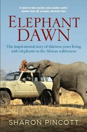 Elephant Dawn: The Inspirational Story of Thirteen Years Living with Elephants in the African Wilderness