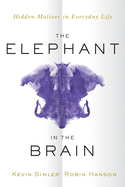 Elephant in the Brain: Hidden Motives in Everyday Life