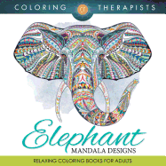 Elephant Mandala Designs: Relaxing Coloring Books for Adults