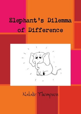 Elephant's Dilemma of Difference - Thompson, Natalie