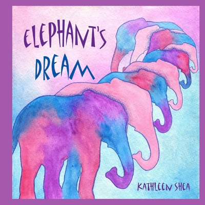 Elephant's Dream - Shea, Kathleen