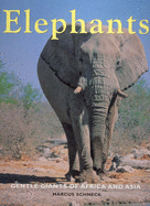 Elephants: Gentle Giants of Africa and Asia - Schneck, Marcus