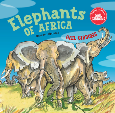 Elephants of Africa (New & Updated Edition) - Gibbons, Gail