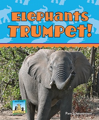 Elephants Trumpet! - Scheunemann, Pam