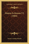 Eletem Es Korom V2 (1884)