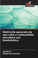 Elettricit? generata da una cella a combustibile microbica con biostatistica