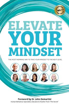 Elevate Your Mindset - Harvey, Benjamin J, and Demartini, John F (Foreword by)