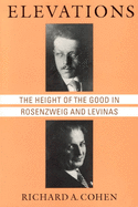 Elevations: The Height of the Good in Rosenzweig and Levinas