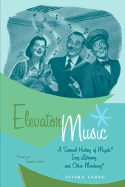 Elevator Music: A Surreal History of Muzak, Easy-Listening, and Other Moodsong