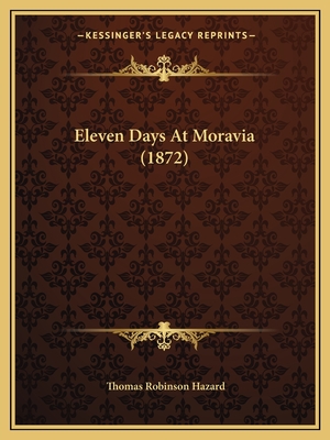 Eleven Days At Moravia (1872) - Hazard, Thomas Robinson