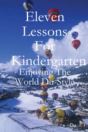 Eleven Lessons For Kindergarten: Enjoying The World Du-Style