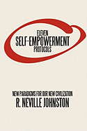 Eleven Self-Empowerment Protocols: New Paradigms for Our New Civilization